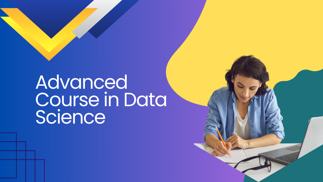 Advanced Course in Data Science, AI, ML